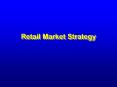 Retail Market Strategy What is retail strategy? Statemen