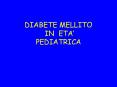DIABETE MELLITO IN ETA  PEDIATRICA Sintomi di diabete e/
