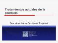 Tratamientos actuales de la psoriasis Dra. Ana Mar 