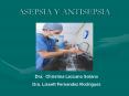 ASEPSIA Y ANTISEPSIA Dra. Christina Lezcano Solano Dra