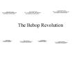 The Bebop Revolution The Bebop Revolution The early 1940 