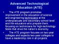 Advanced Technological Education (ATE) The ATE progra