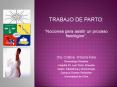 TRABAJO DE PARTO:  Nociones para asistir un proceso fisio