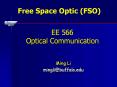 Free Space Optic (FSO) EE 566 Optical Communication Ming L