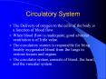 Circulatory System The Delivery of oxygen to the cells o