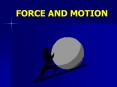 FORCE AND MOTION Force and Motion What is a simple machine