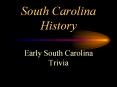 South Carolina History Early South Carolina Trivia Whic