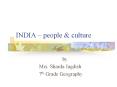 INDIA   people & culture by Mrs. Sharda Jagdish 7th Grad