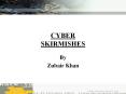 CYBER SKIRMISHES By Zubair Khan Introducing Cyber Warfare
