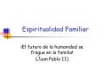 Espiritualidad Familiar  El futuro de la humanidad se fragu