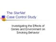 The StarNet Case Control Study Investigating the Effects o