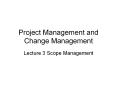 Project Management and Change Management Lecture 3 Scop