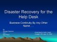 Disaster Recovery for the Help Desk Business Continuity B