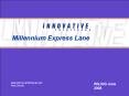 Millennium Express Lane WILIUG June 2008 * * * * * * * * * 