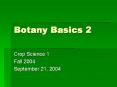 Botany Basics 2 Crop Science 1 Fall 2004 September 21, 200