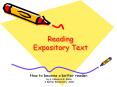 Reading Expository Text How to become a better reader. by S