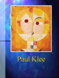 Paul Klee Fig.1 Paul Klee Paul Klee loved the innocence o