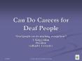 Can Do Careers for Deaf People  Deaf people can do anything