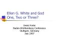 Ellen G. White and God One, Two or Three? Denis Forti