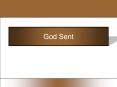 God Sent 1. God Sent Man Out to Die  therefore the LORD Go