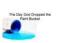 The Day God Dropped the Paint Bucket The Day God Dropped th