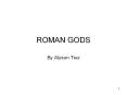 ROMAN GODS By Alyson Tsui The Gods of Rome The Rome though