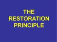 THE RESTORATION PRINCIPLE The principle of the  restoratio