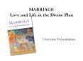 MARRIAGE Love and Life in the Divine Plan Overvie