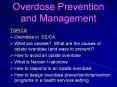 TOPICS Overdose in EE/CA What are opiates? What are th