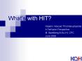 What s with HIT? Heparin Induced Thrombocytopenia 