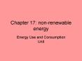 Chapter 17: non-renewable energy Energy Use and Consumptio