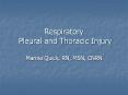 Respiratory Pleural and Thoracic Injury Marnie Quick, RN