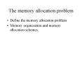 The memory allocation problem Define the memory allocatio