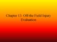Chapter 13: Off-the Field Injury Evaluation Evaluation o
