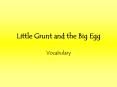 Little Grunt and the Big Egg Vocabulary omelet eggs that ar