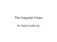 The Gangster Genre By Rachel Godlewski Setting: Urban areas