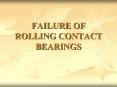FAILURE OF ROLLING CONTACT BEARINGS Rolling Element Bearing