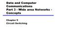 Data and Computer Communications Part 3 - Wide area Network