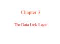 Chapter 3 The Data Link Layer Data Link Layer Design Issue