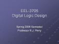 EEL-3705 Digital Logic Design Spring 2006 Semester Professo