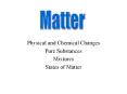 Physical and Chemical Changes Pure Substances Mixture