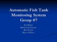Automatic Fish Tank Monitoring System Group #7 Josh Baye