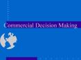 Commercial Decision Making Commercial Opns Need to focus o