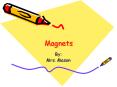 Magnets By: Mrs. Mason All About Magnets Magnets come i