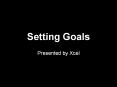 Setting Goals Presented by Xcel Steps to Reaching a Goal Se