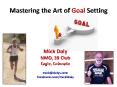 Mastering the Art of Goal Setting Mick Daly NMD, 39 Clu