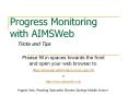 Progress Monitoring with AIMSWeb Tricks and Tips Please fil