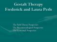 Gestalt Therapy Frederick and Laura Perls The Field Theor