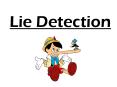Lie Detection History of Lie Detection Current Methods Wha