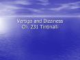 Vertigo and Dizziness Ch. 231 Tintinalli Vertigo- th